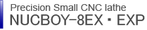 Precision Small CNC lathe NUCBOY-8EX・EXP