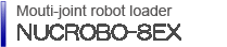 NUCBOY Multi-joint robot loader
NUCROBO-8EX
